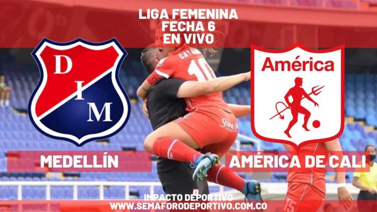 América de Cali femenino vs Medellín, en vivo por la Fecha 6 de la Liga 2021